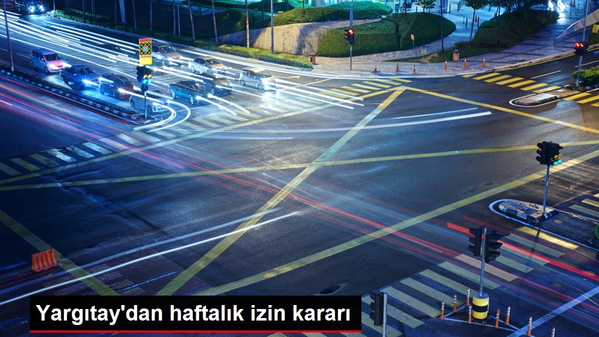 Yargıtay’dan haftalık izin kararı